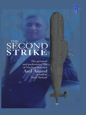 cover image of The Second Strike – the Personal and Professional life of nuclear scientist Anil Anand